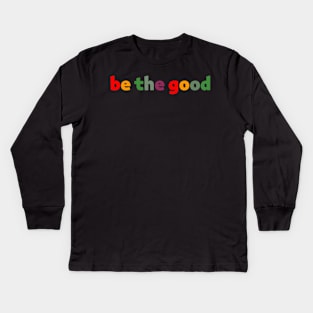 be the good Kids Long Sleeve T-Shirt